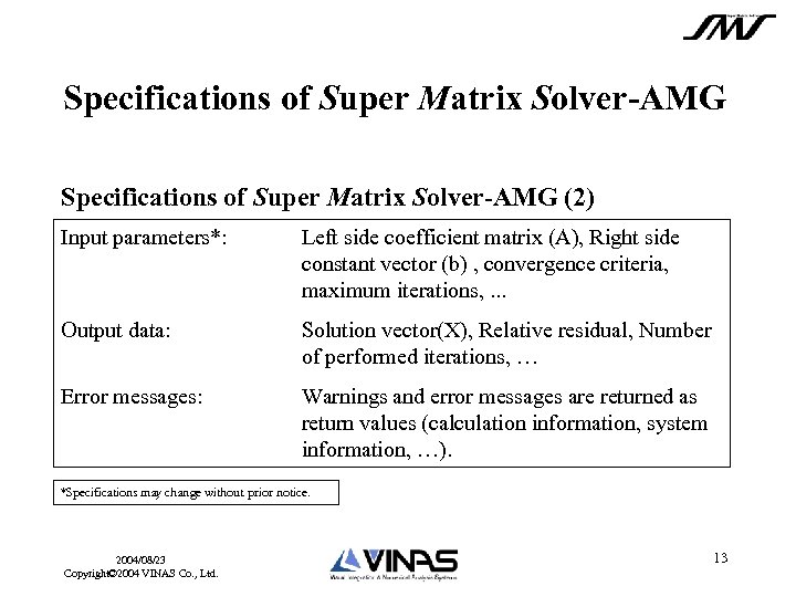 Specifications of Super Matrix Solver-AMG (2) Input parameters*: Left side coefficient matrix (A), Right