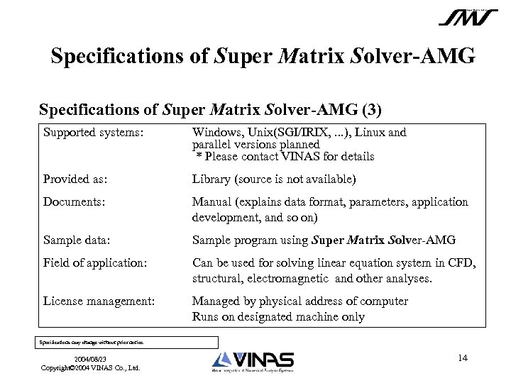Specifications of Super Matrix Solver-AMG (3) Supported systems: Windows, Unix(SGI/IRIX, . . . ),