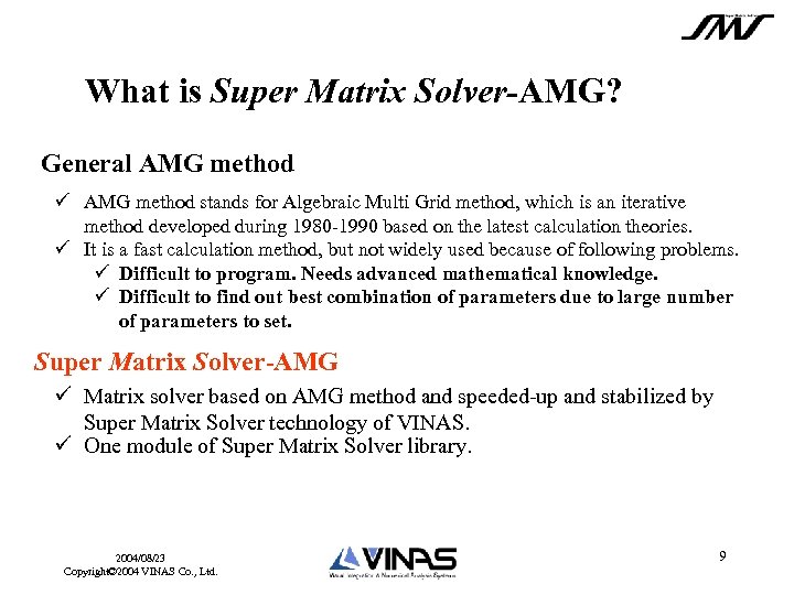 What is Super Matrix Solver-AMG? General AMG method ü AMG method stands for Algebraic