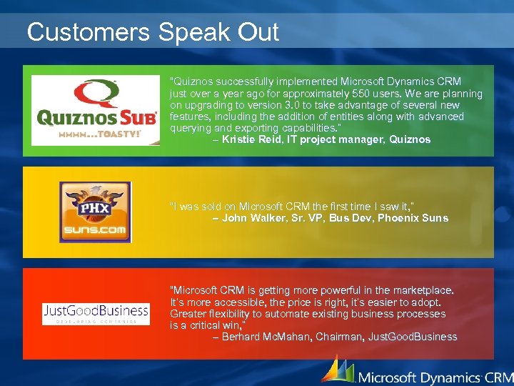 Customers Speak Out “Quiznos successfully implemented Microsoft Dynamics CRM just over a year ago