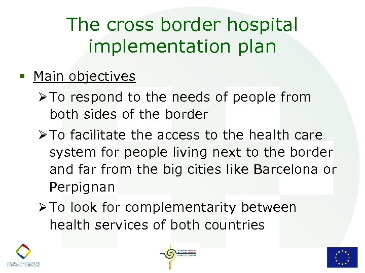 The cross border hospital implementation plan § Main objectives Ø To respond to the
