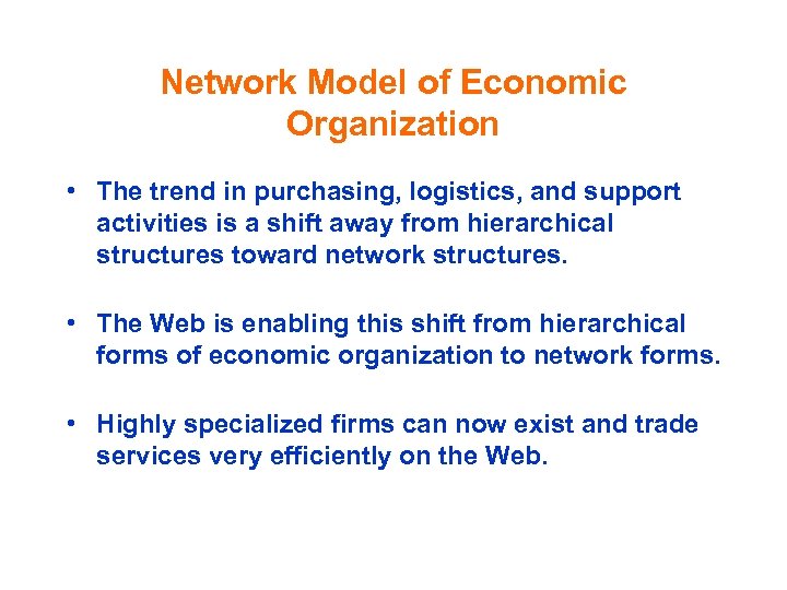 Network Model of Economic Organization • The trend in purchasing, logistics, and support activities
