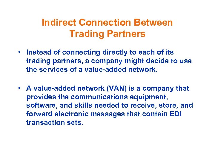 Indirect Connection Between Trading Partners • Instead of connecting directly to each of its