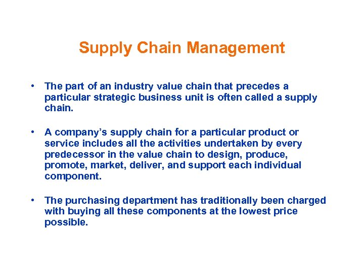 Supply Chain Management • The part of an industry value chain that precedes a