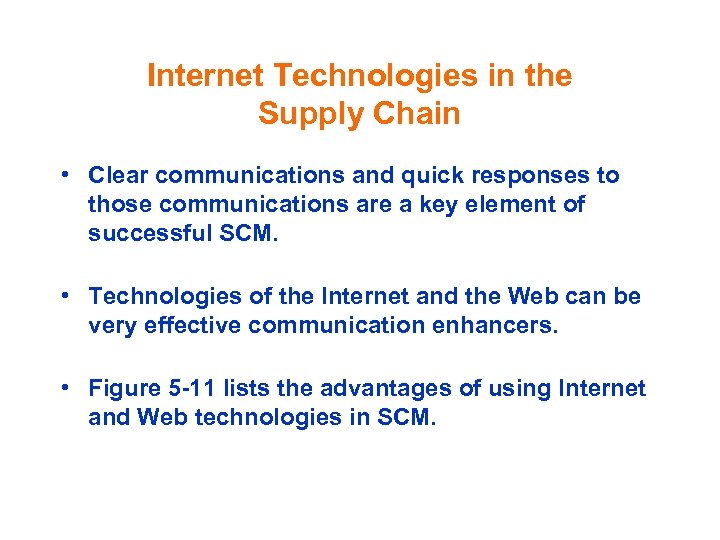 Internet Technologies in the Supply Chain • Clear communications and quick responses to those