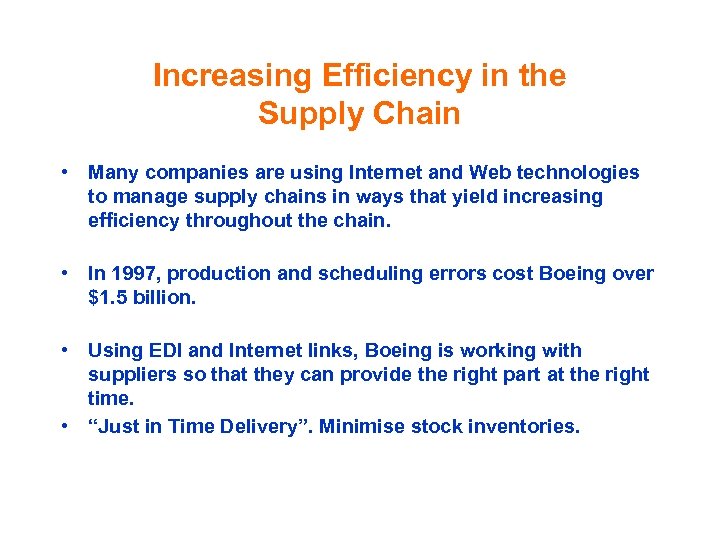 Increasing Efficiency in the Supply Chain • Many companies are using Internet and Web