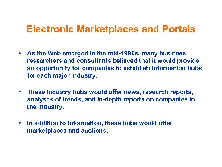 Electronic Marketplaces and Portals • As the Web emerged in the mid-1990 s, many