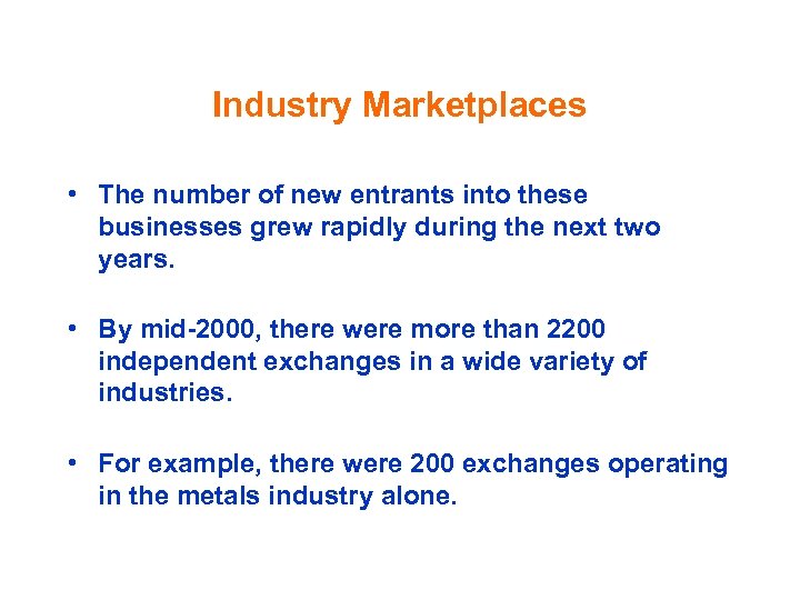 Industry Marketplaces • The number of new entrants into these businesses grew rapidly during