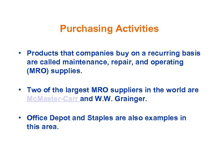 Purchasing Activities • Products that companies buy on a recurring basis are called maintenance,