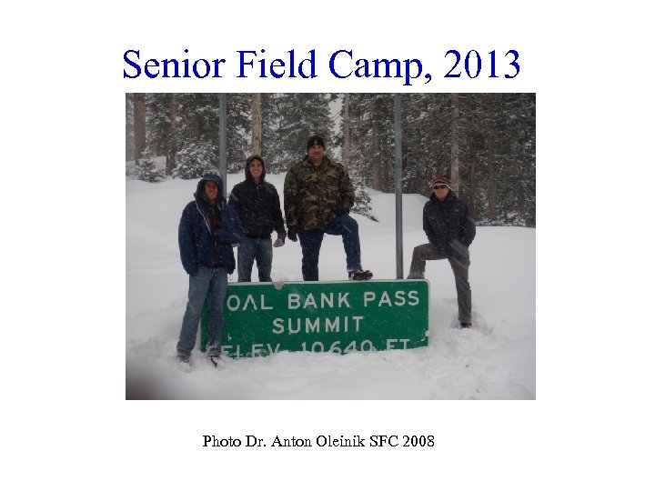 Senior Field Camp, 2013 Photo Dr. Anton Oleinik SFC 2008 