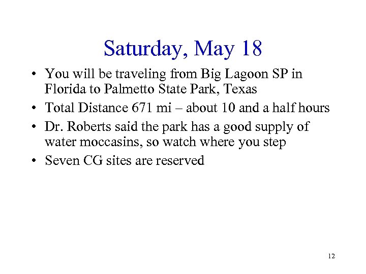 Saturday, May 18 • You will be traveling from Big Lagoon SP in Florida