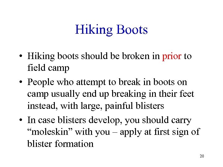 Hiking Boots • Hiking boots should be broken in prior to field camp •