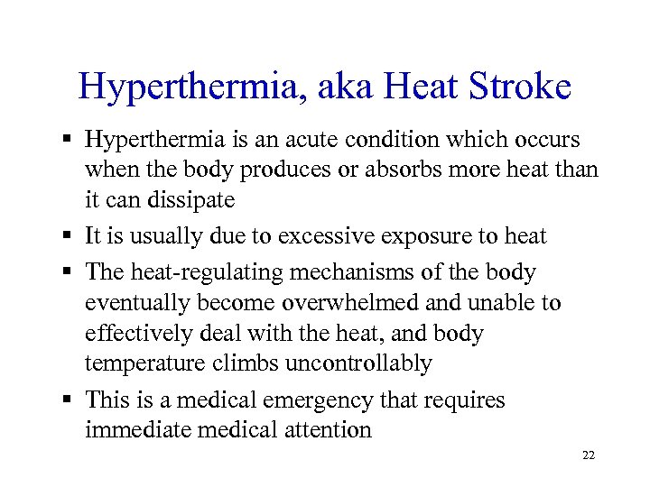 Hyperthermia, aka Heat Stroke § Hyperthermia is an acute condition which occurs when the