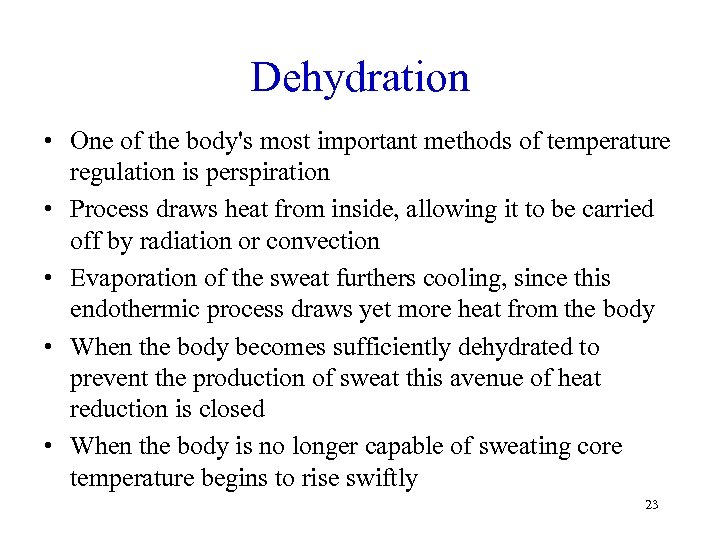 Dehydration • One of the body's most important methods of temperature regulation is perspiration