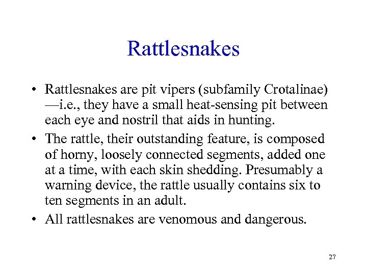 Rattlesnakes • Rattlesnakes are pit vipers (subfamily Crotalinae) —i. e. , they have a