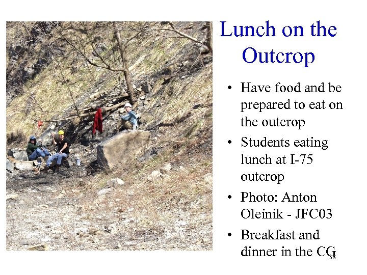 Lunch on the Outcrop • Have food and be prepared to eat on the