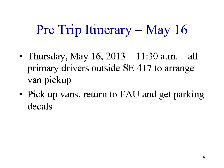 Pre Trip Itinerary – May 16 • Thursday, May 16, 2013 – 11: 30