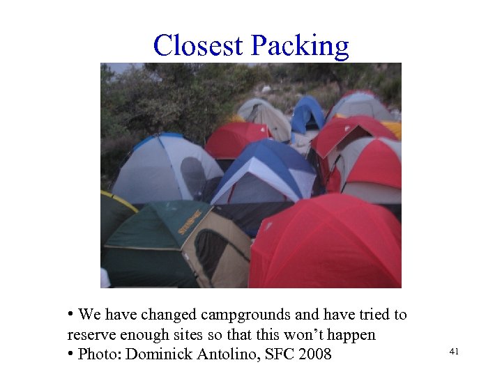 Closest Packing • We have changed campgrounds and have tried to reserve enough sites