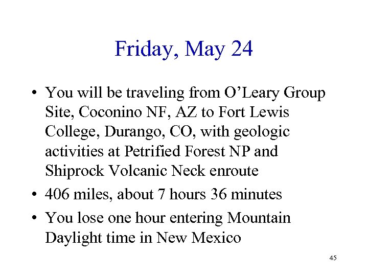 Friday, May 24 • You will be traveling from O’Leary Group Site, Coconino NF,