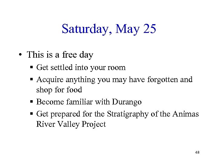 Saturday, May 25 • This is a free day § Get settled into your