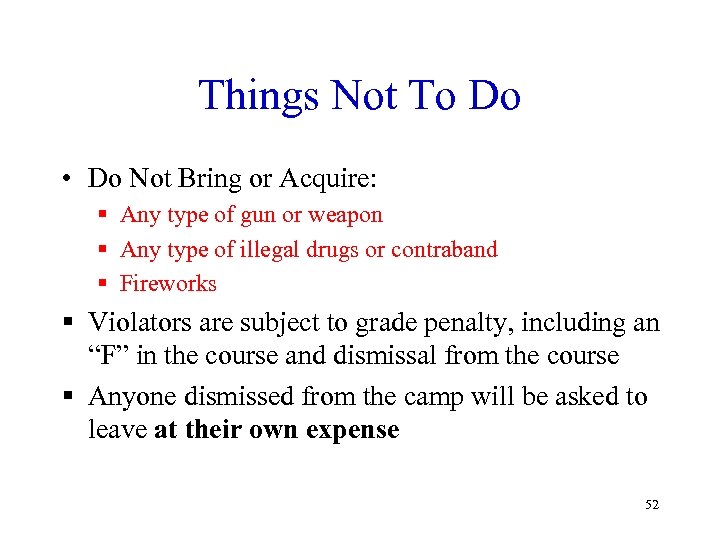 Things Not To Do • Do Not Bring or Acquire: § Any type of