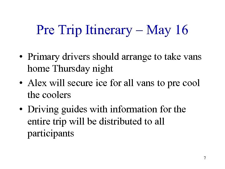 Pre Trip Itinerary – May 16 • Primary drivers should arrange to take vans