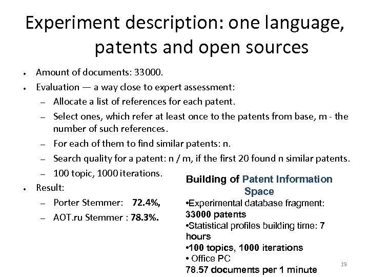 Experiment description: one language, patents and open sources ● ● ● Amount of documents: