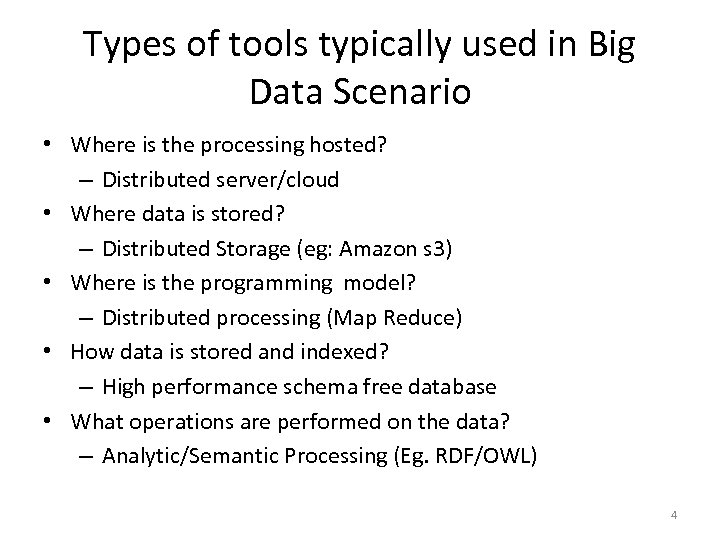 Types of tools typically used in Big Data Scenario • Where is the processing