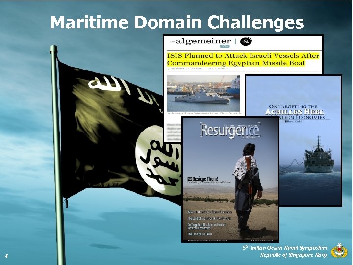 Maritime Domain Challenges 4 5 th Indian Ocean Naval Symposium Republic of Singapore Navy