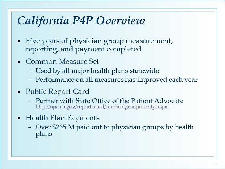 California P 4 P Overview • Five years of physician group measurement, reporting, and
