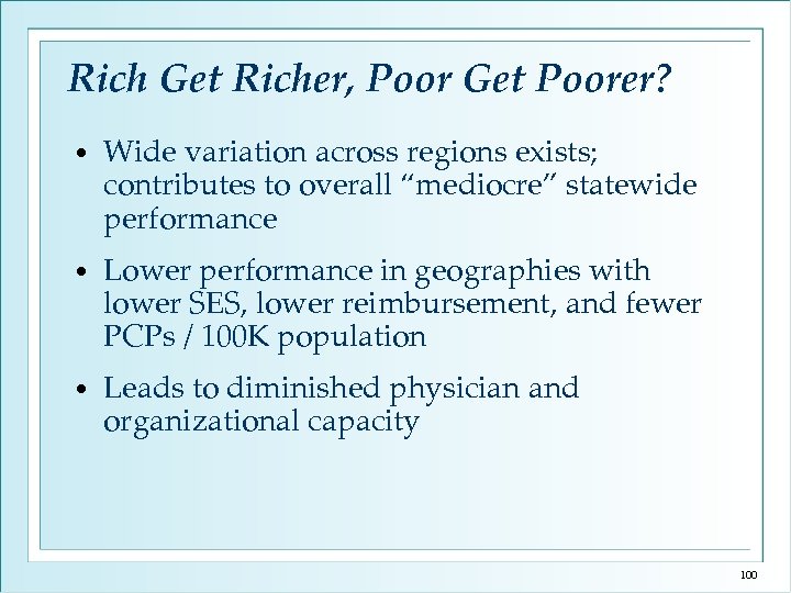 Rich Get Richer, Poor Get Poorer? • Wide variation across regions exists; contributes to
