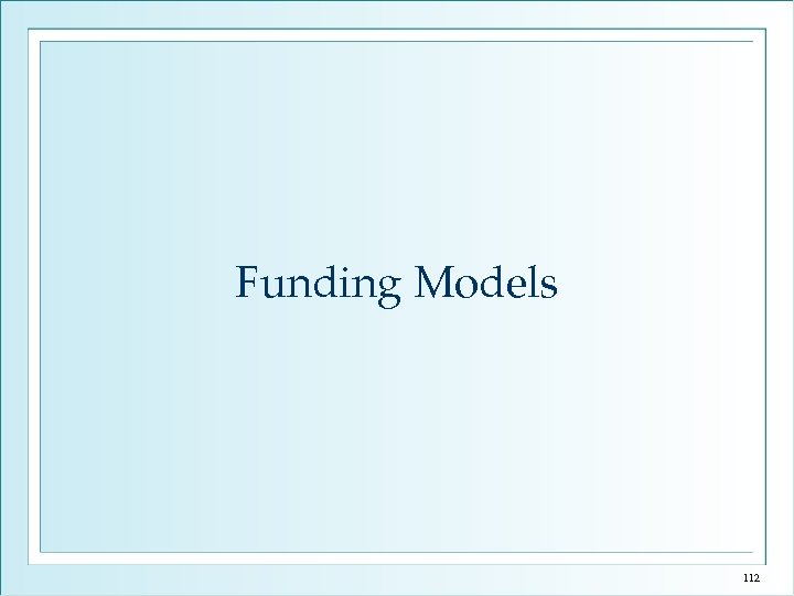 Funding Models 112 