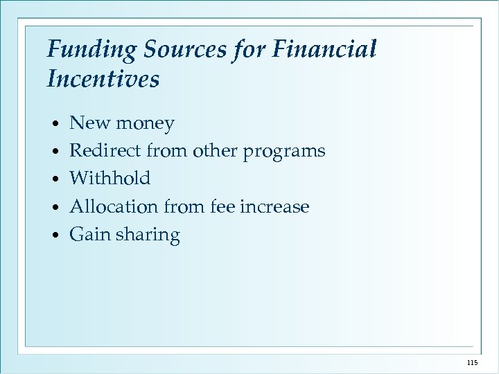 Funding Sources for Financial Incentives • • • New money Redirect from other programs