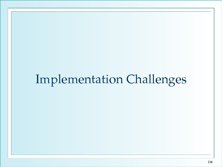 Implementation Challenges 116 