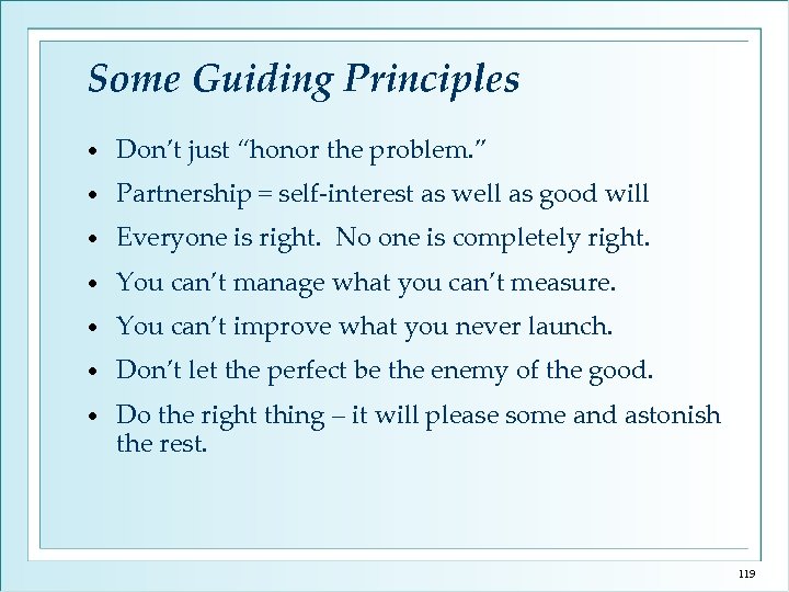Some Guiding Principles • Don’t just “honor the problem. ” • Partnership = self-interest
