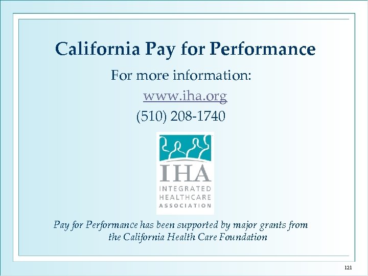 California Pay for Performance For more information: www. iha. org (510) 208 -1740 Pay
