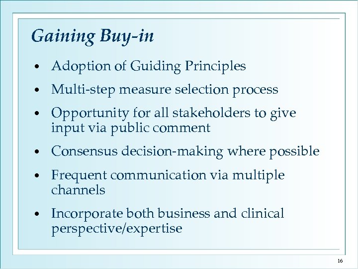 Gaining Buy-in • Adoption of Guiding Principles • Multi-step measure selection process • Opportunity