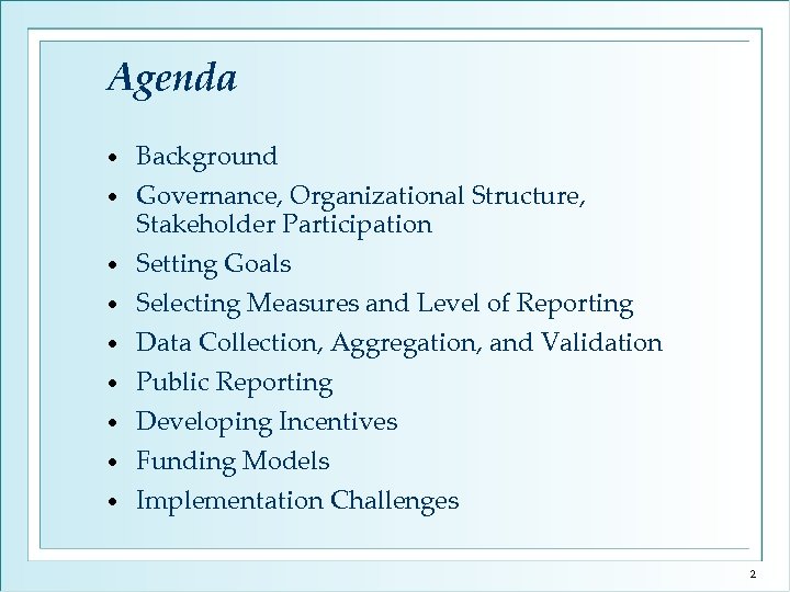 Agenda • • • Background Governance, Organizational Structure, Stakeholder Participation Setting Goals Selecting Measures