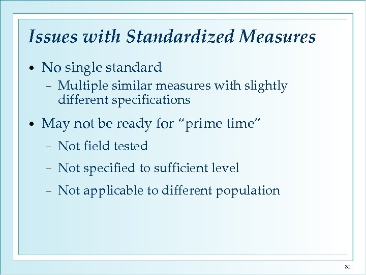 Issues with Standardized Measures • No single standard − • Multiple similar measures with