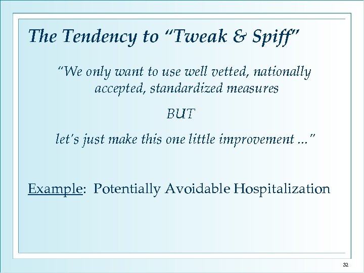 The Tendency to “Tweak & Spiff” “We only want to use well vetted, nationally