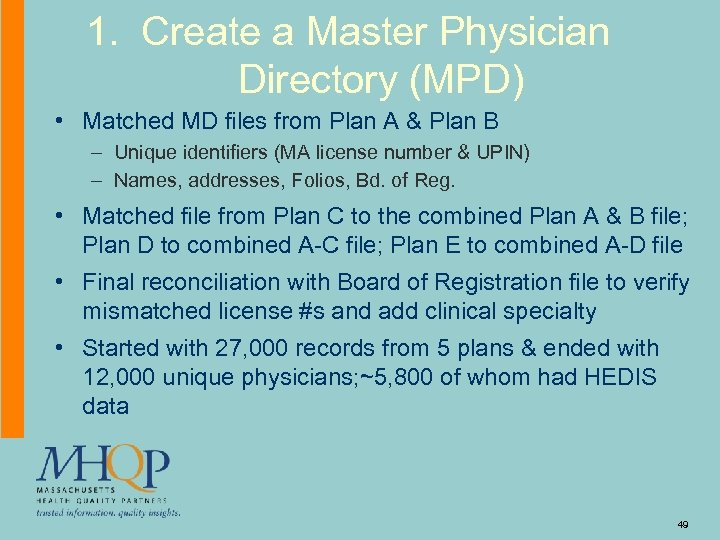 1. Create a Master Physician Directory (MPD) • Matched MD files from Plan A