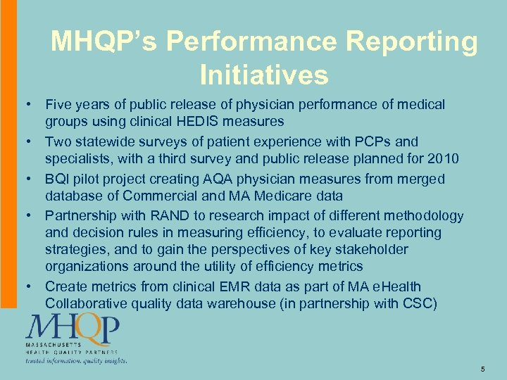 MHQP’s Performance Reporting Initiatives • Five years of public release of physician performance of