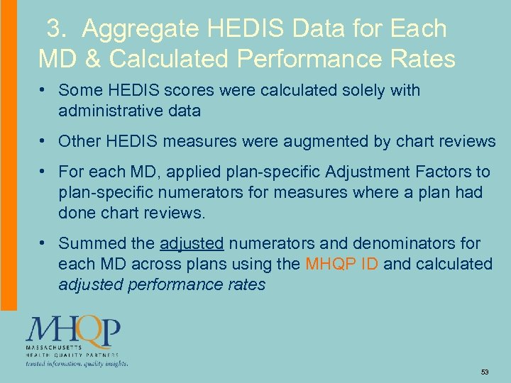 3. Aggregate HEDIS Data for Each MD & Calculated Performance Rates • Some HEDIS