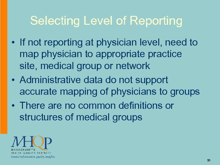 Selecting Level of Reporting • If not reporting at physician level, need to map