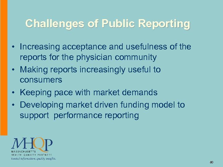 Challenges of Public Reporting • Increasing acceptance and usefulness of the reports for the