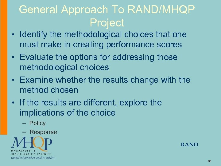 General Approach To RAND/MHQP Project • Identify the methodological choices that one must make