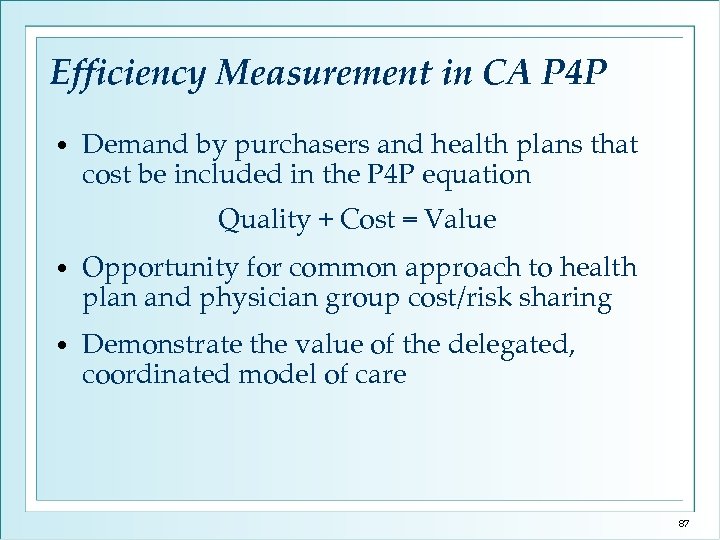 Efficiency Measurement in CA P 4 P • Demand by purchasers and health plans