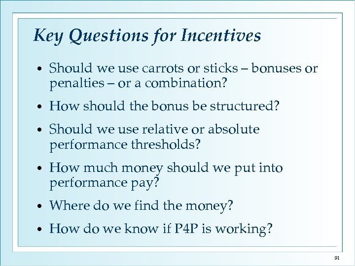 Key Questions for Incentives • Should we use carrots or sticks – bonuses or
