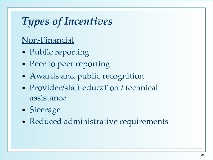 Types of Incentives Non-Financial • Public reporting • Peer to peer reporting • Awards