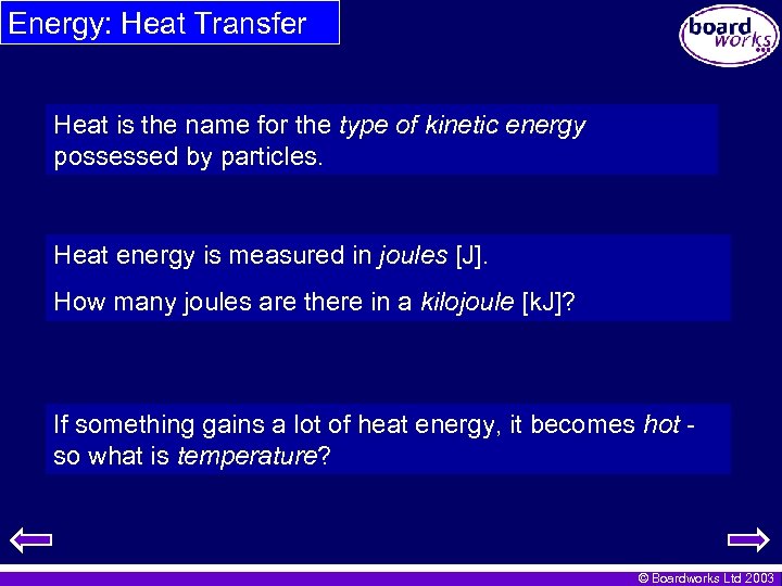 Energy: Heat Transfer Heat is the name for the type of kinetic energy possessed